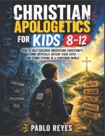 Christian Apologetics for Kids 8-12