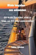 Allein losgehen - neu ankommen