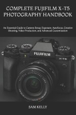 COMPLETE FUJIFILM X-T5 PHOTOGRAPHY HANDBOOK