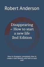 Disappearing - How to start a new life 2nd Ed