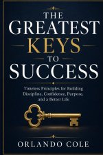 THE GREATEST KEYS TO SUCCESS
