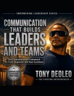 COMMUNICATION THAT BUILDS LEADERS AND TEAMS