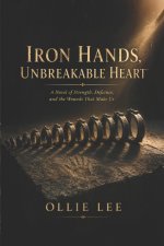 Iron Hands Unbreakable Heart