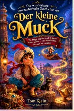 Die wunderbare und zauberhafte Geschichte von Der kleine Muck