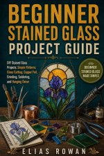 Beginner Stained Glass Project Guide