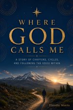 WHERE GOD CALLS ME