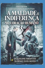 A Maldade e Indiferença no Coração Humano.