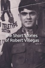 The Short Stories of Robert Villegas