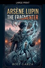 Arsène Lupin - The Fragmenter