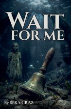 WAIT FOR ME