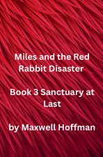 Miles and the Red Rabbit Disaster Book 3 Sanctuary at Last