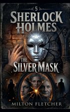 Sherlock Holmes - The Silver Mask