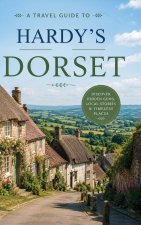 A Travel Guide to Hardy's Dorset