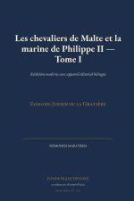 Les chevaliers de Malte et la marine de Philippe II - Tome I