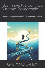 Idee Innovative per il tuo Successo Professionale