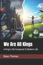 We Are All Kings