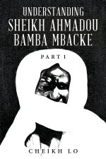 UNDERSTANDING SHEIKH AHMADOU BAMBA MBACKE PART 1