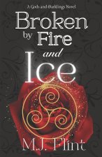 Broken by Fire and Ice