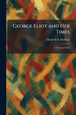 George Eliot and Her Times