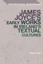 James Joyce's Early Works in Ireland's Textual Cultures