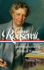 Eleanor Roosevelt: Autobiographies & Political Writings, Vol. 2 (Loa #405)