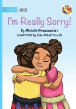 I'm Really Sorry!