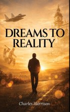 Dreams to Reality