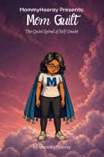 MommyHooray Presents Mom Guilt