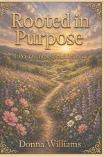 Rooted in Purpose A 365-Day Inspirational Devotional