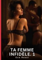 Ta Femme Infidèle. 1
