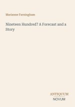 Nineteen Hundred? A Forecast and a Story