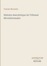 Histoire Anecdotique du Tribunal Révolutionnaire