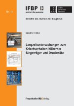 Langzeituntersuchungen zum Kriechverhalten hölzerner Biegeträger und Druckstäbe