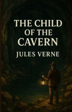 The Child Of The Cavern (Illustrated)