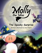 Molly the Moo book 5 - The Spooky Surprise