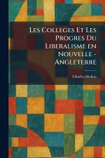 Les Colleges Et Les Progres Du Liberalisme en Nouvelle - Angleterre