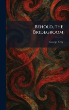 Behold, the Bridegroom