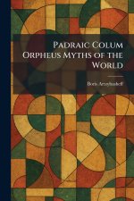 Padraic Colum Orpheus Myths of the World