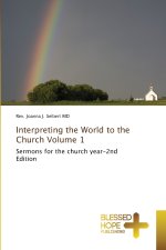 Interpreting the World to the Church Volume 1