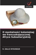 O mentalności kolonialnej we francuskojęzycznej Afryce Subsaharyjskiej