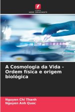 A Cosmologia da Vida - Ordem física e origem biológica