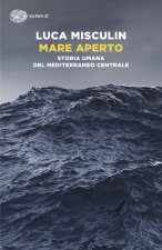 Mare aperto. Storia umana del Mediterraneo centrale