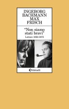 «Non siamo stati bravi». Lettere 1958-1972