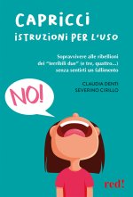 Capricci. Istruzioni per l'uso. Sopravvivere alle ribellioni dei «terribili due» (e tre, quattro...) senza sentirti un fallimento