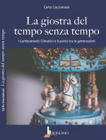 giostra del tempo senza tempo. I cambiamenti climatici e il patto tra le generazioni