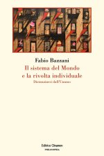 sistema del mondo e la rivolta individuale. Distanziarsi dall'umano