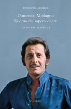 Domenico Modugno. L'uomo che sapeva volare