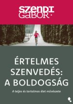 Értelmes szenvedés: A Boldogság - új kiadás