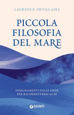 Piccola filosofia del mare. Insegnamenti dalle onde per riconnettersi al sé