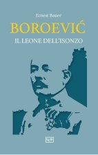 Boroevic'. Il leone dell'Isonzo